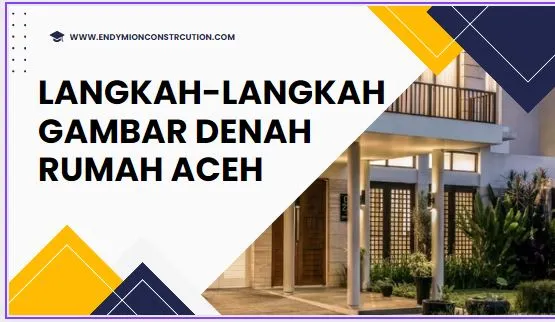Langkah-langkah-Gambar-Denah-Rumah-Aceh-endymion-construction