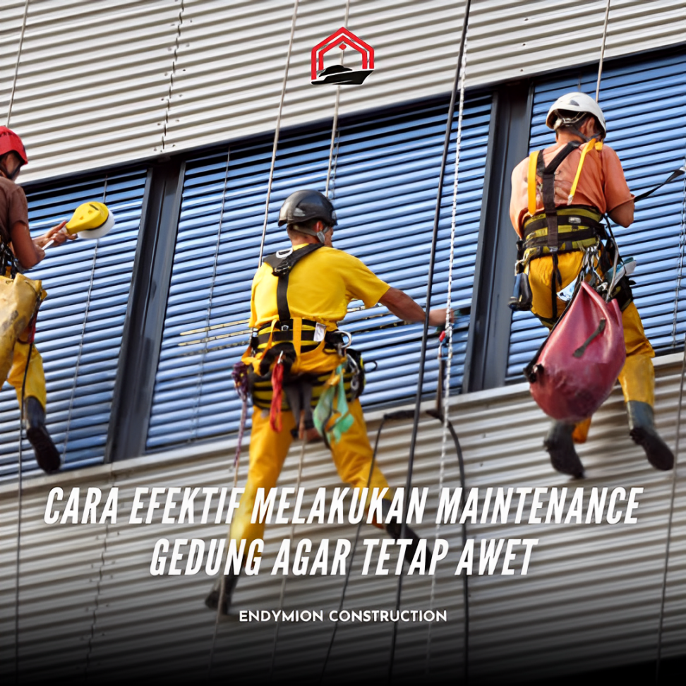 Cara Efektif Melakukan Maintenance Gedung agar Tetap Awet