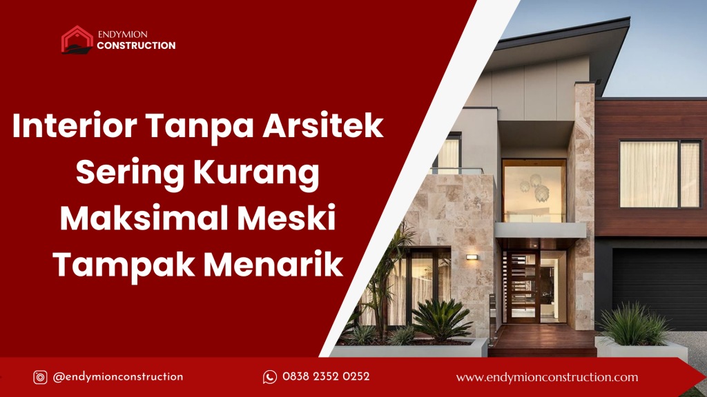 Interior Tanpa Arsitek Sering Kurang Maksimal Meski Tampak Menarik