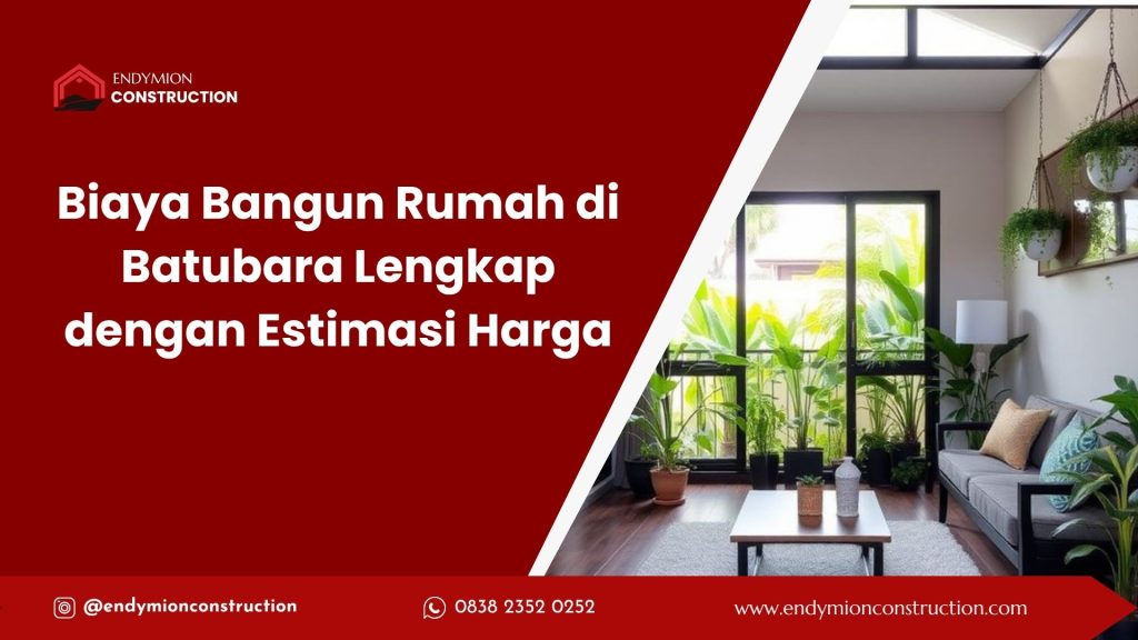 Biaya Bangun Rumah di Batubara Lengkap dengan Estimasi Harga