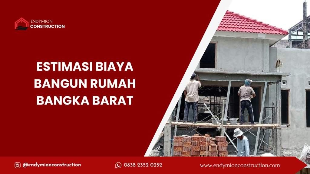 estimasi biaya bangun rumah bangka barat