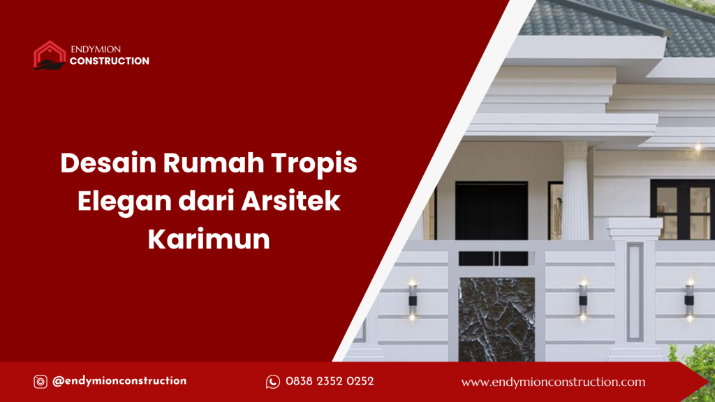 Desain Rumah Tropis Elegan dari Arsitek Karimun