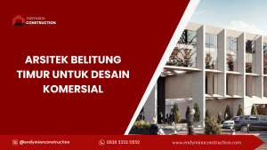Arsitek Belitung Timur untuk Desain Komersial