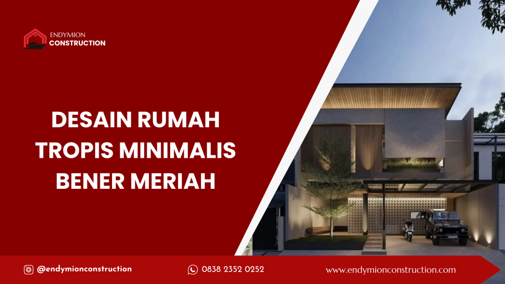 desain rumah tropis minimalis bener meriah