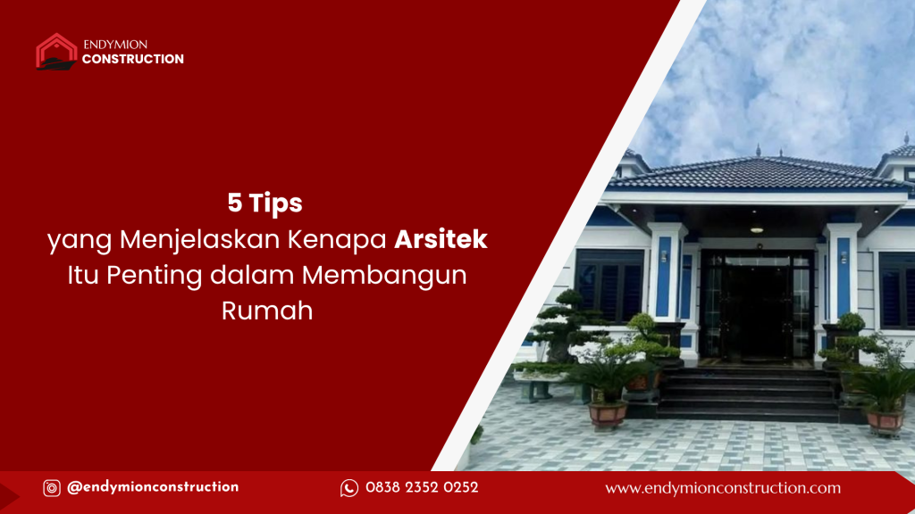 5 Tips yang Menjelaskan Kenapa Arsitek Itu Penting dalam Membangun Rumah